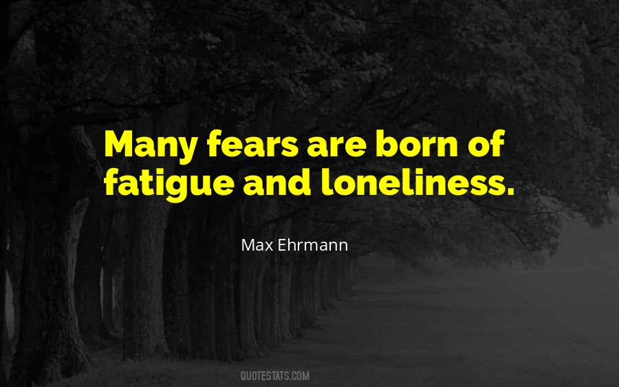 Max Ehrmann Quotes #1789741