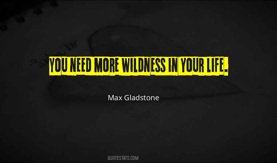 Max Gladstone Quotes #998871