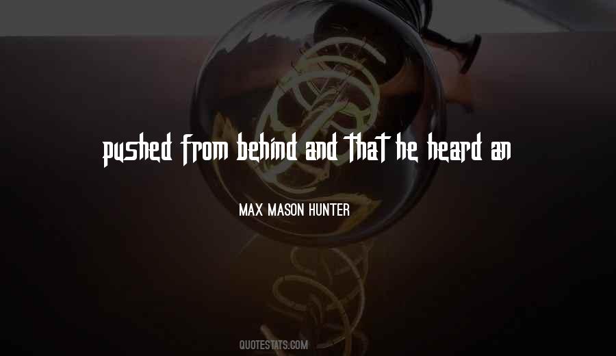 Max Mason Hunter Quotes #782331