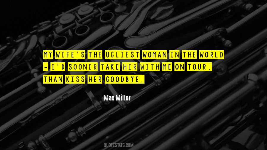 Max Miller Quotes #1708112