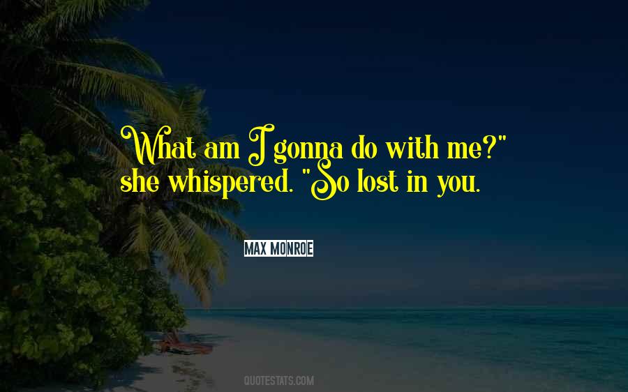 Max Monroe Quotes #1334344