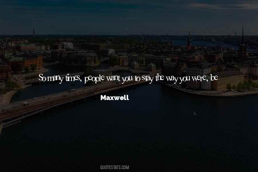 Maxwell Quotes #924783