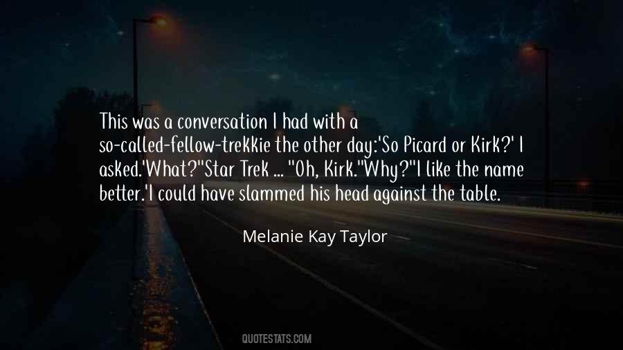 Melanie Kay Taylor Quotes #833982