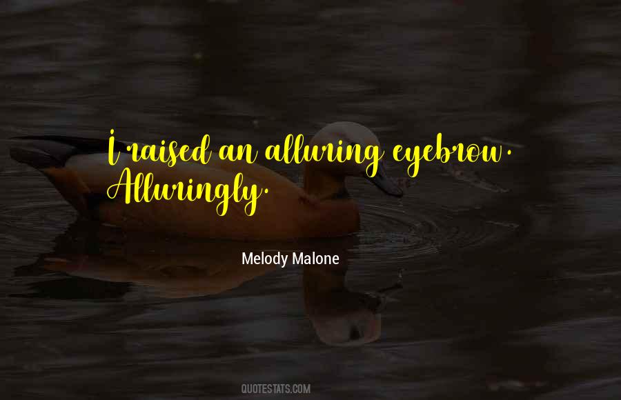 Melody Malone Quotes #372887