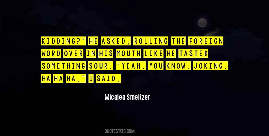 Micalea Smeltzer Quotes #9478