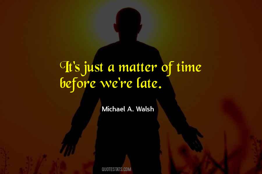 Michael A. Walsh Quotes #1083833