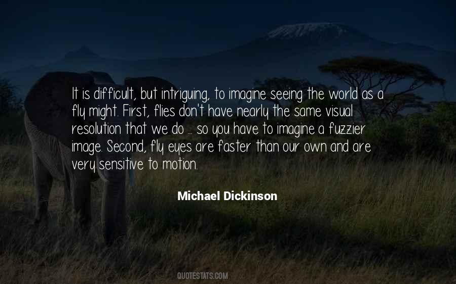Michael Dickinson Quotes #1401424