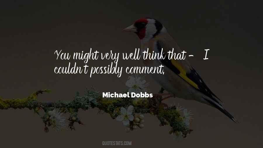 Michael Dobbs Quotes #583812
