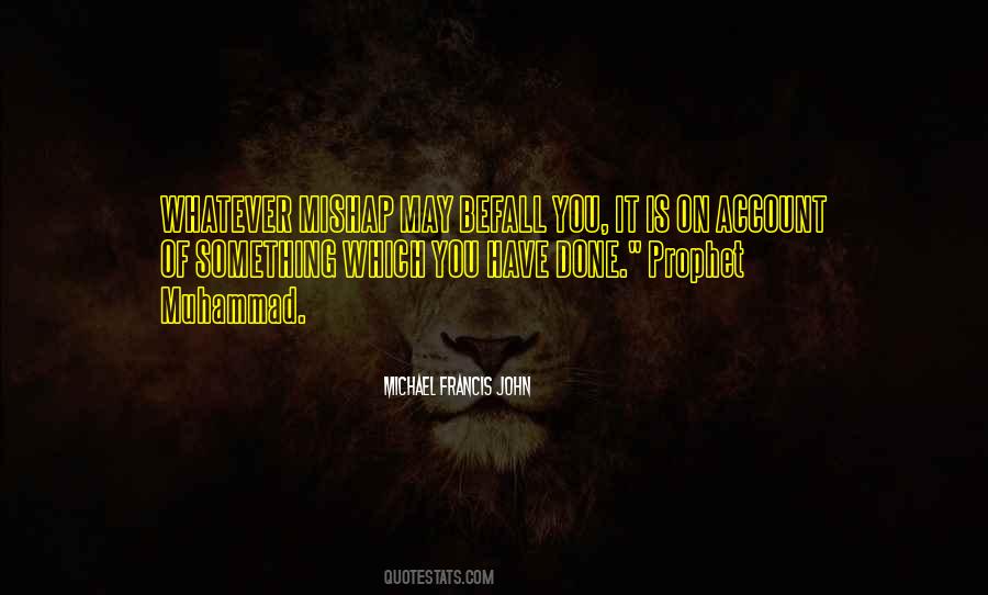 Michael Francis John Quotes #1681065