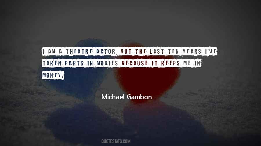 Michael Gambon Quotes #1521620