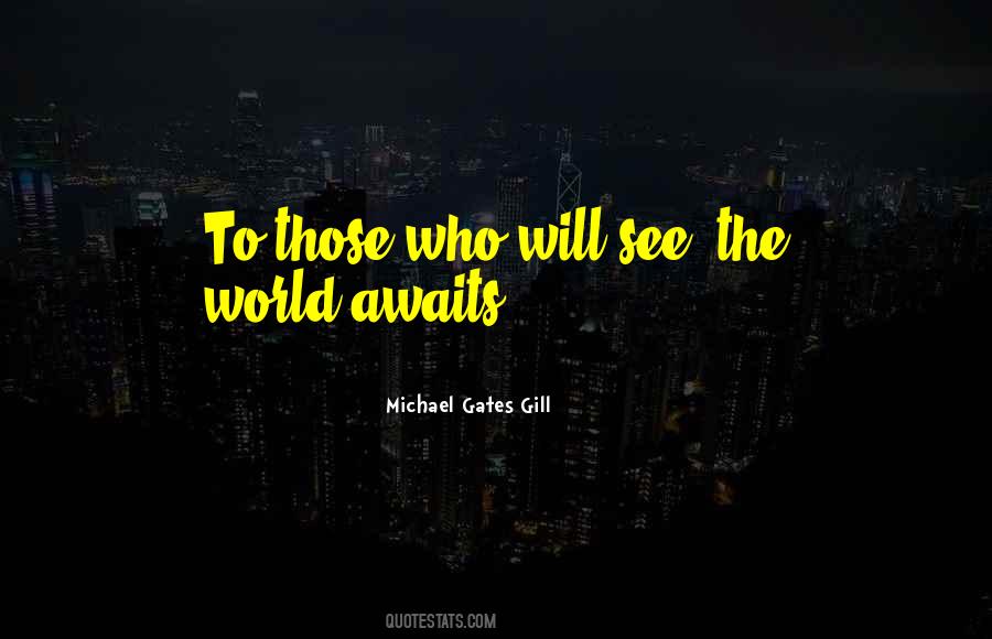 Michael Gates Gill Quotes #515113