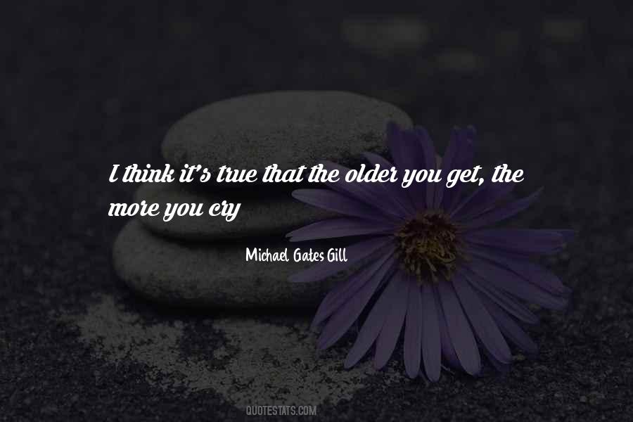 Michael Gates Gill Quotes #654978