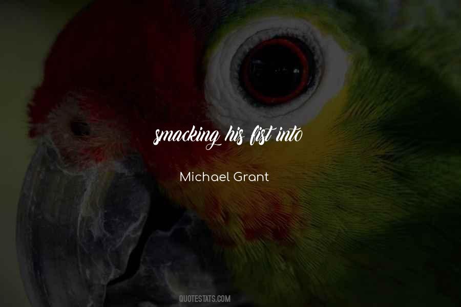 Michael Grant Quotes #838875