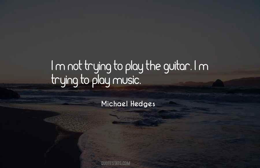 Michael Hedges Quotes #930147