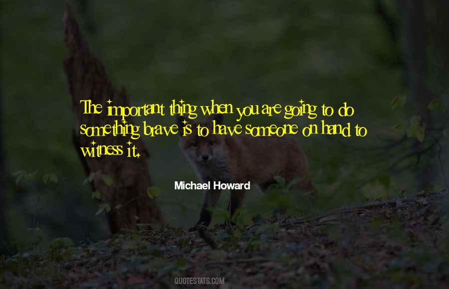Michael Howard Quotes #1253239