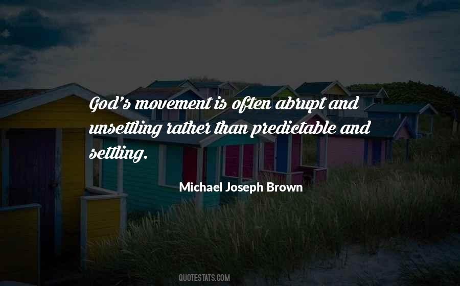 Michael Joseph Brown Quotes #821787