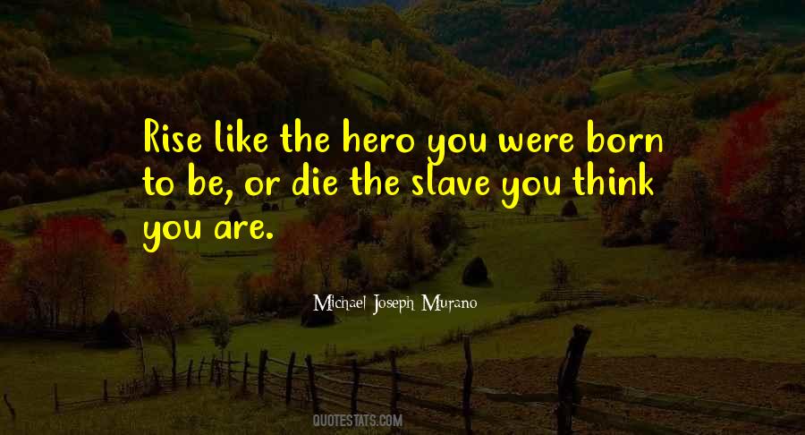 Michael Joseph Murano Quotes #1666878