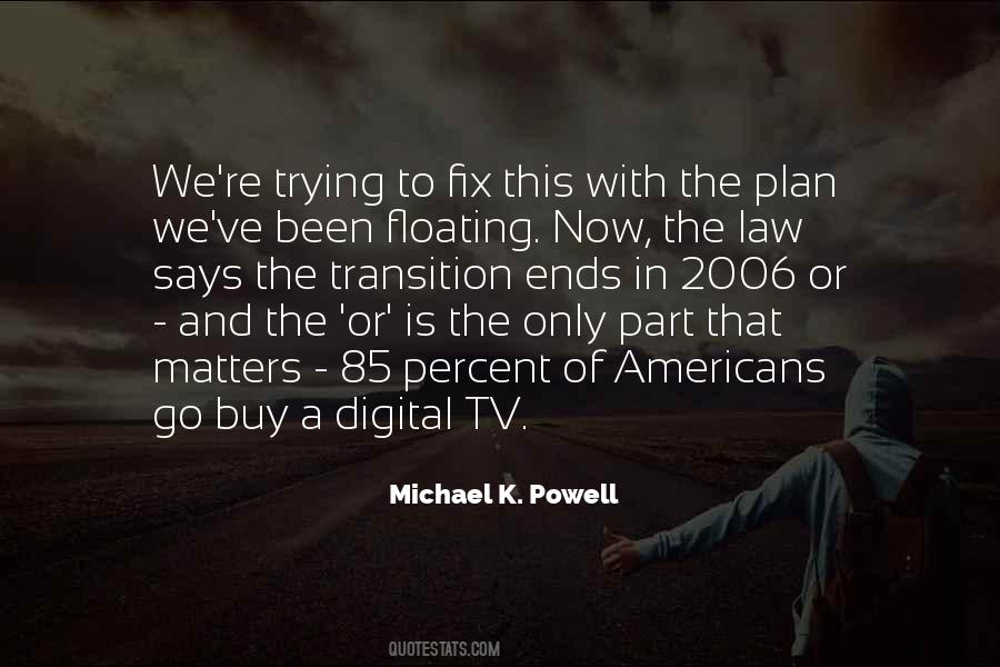 Michael K. Powell Quotes #723830
