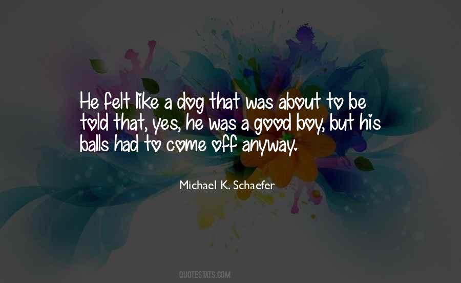 Michael K. Schaefer Quotes #917061