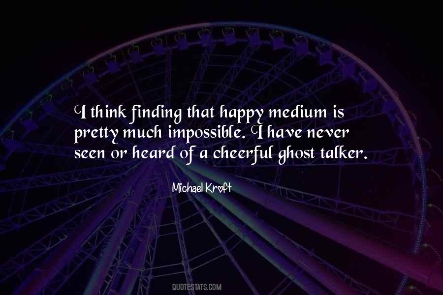 Michael Kroft Quotes #216265