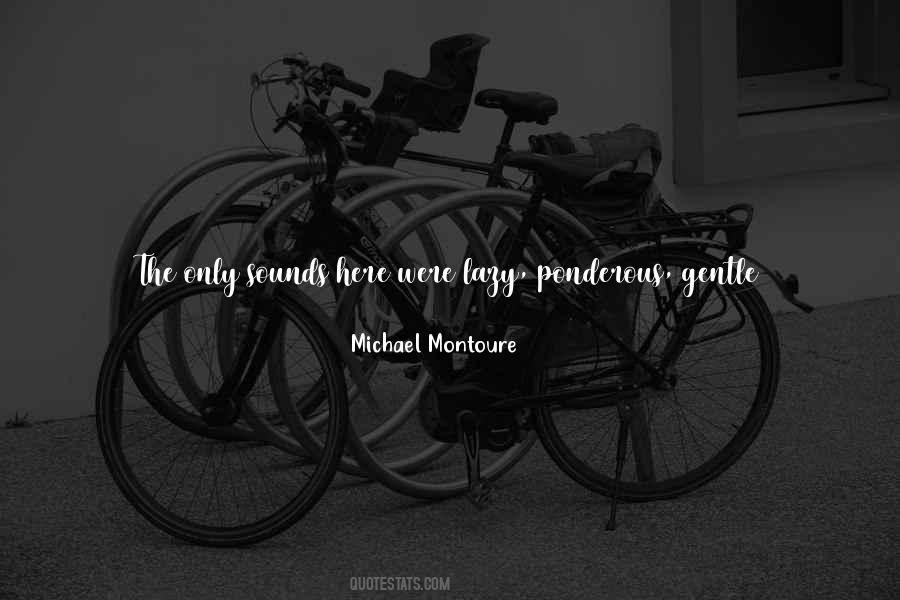Michael Montoure Quotes #1652809