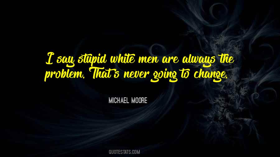 Michael Moore Quotes #625746