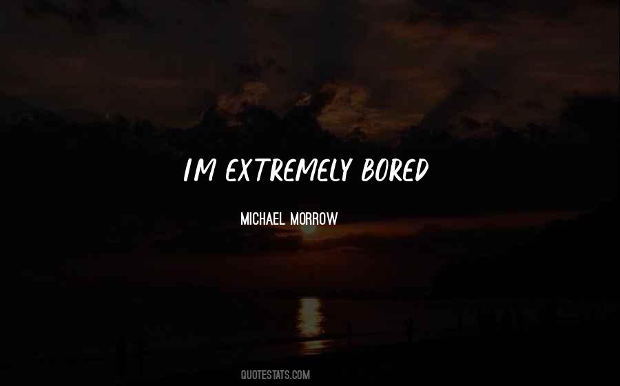 Michael Morrow Quotes #995698