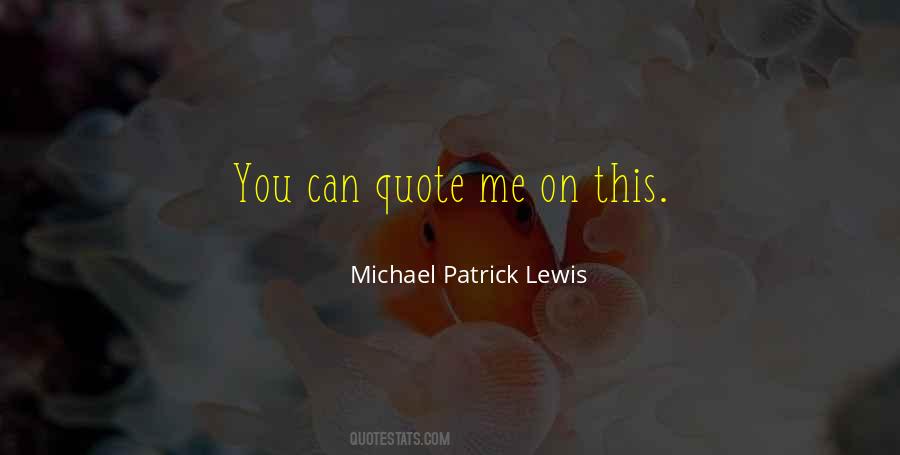 Michael Patrick Lewis Quotes #253718