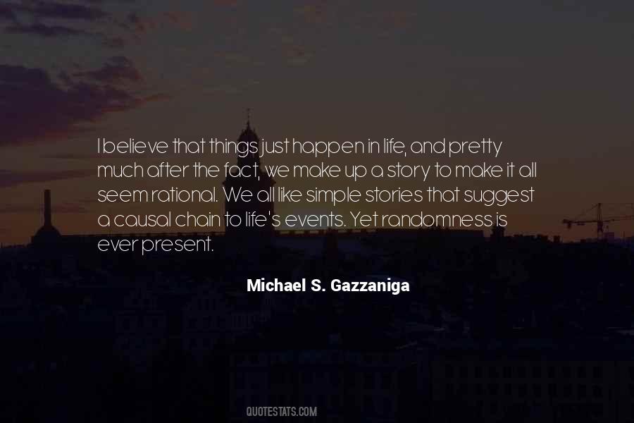Michael S. Gazzaniga Quotes #1323084