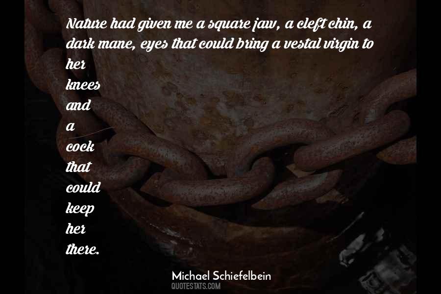 Michael Schiefelbein Quotes #1717043