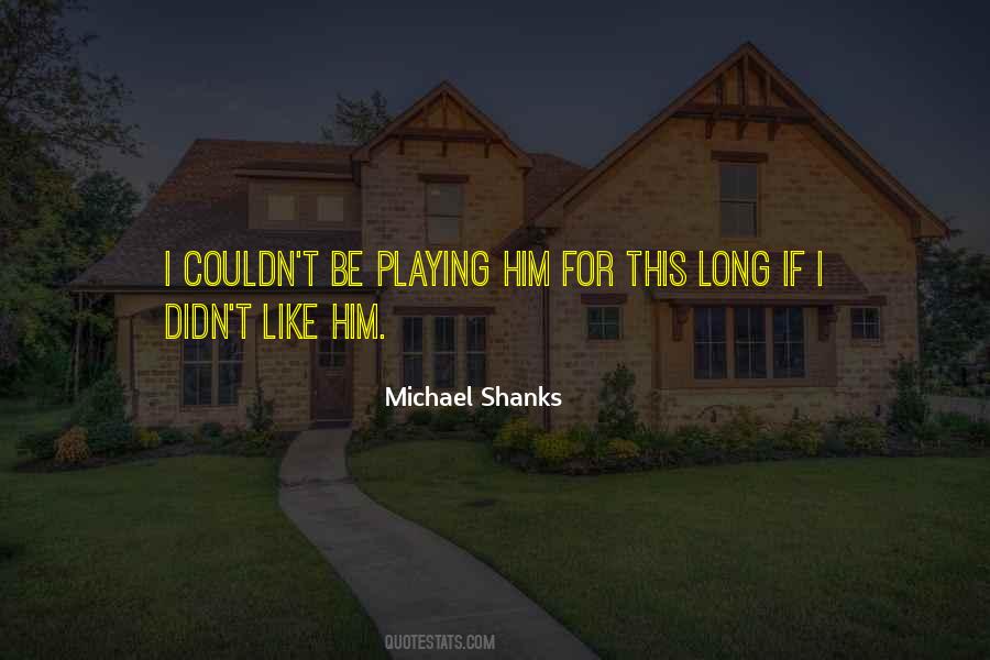 Michael Shanks Quotes #1319672