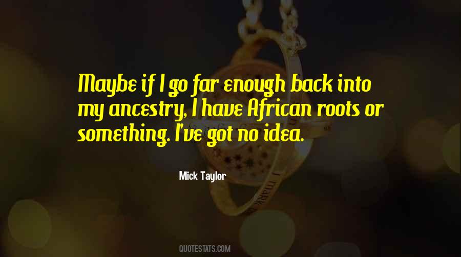 Mick Taylor Quotes #1265341