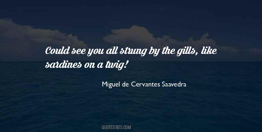 Miguel De Cervantes Saavedra Quotes #1348519