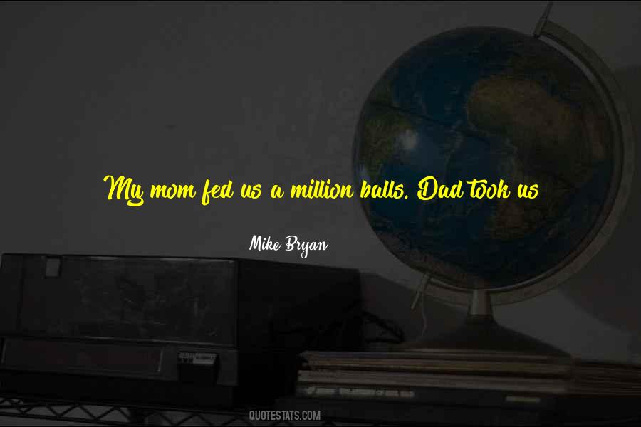 Mike Bryan Quotes #1142926