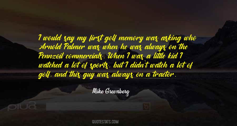 Mike Greenberg Quotes #1531287