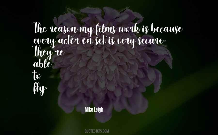 Mike Leigh Quotes #1102604