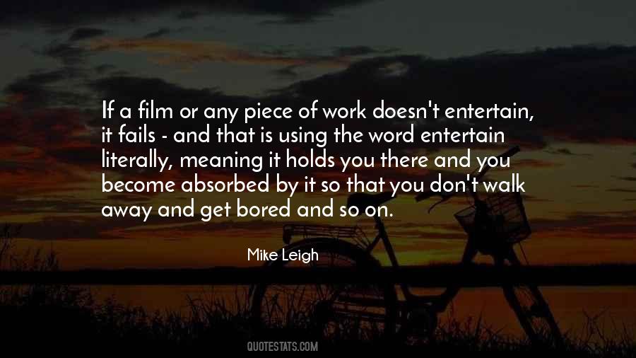 Mike Leigh Quotes #1255378