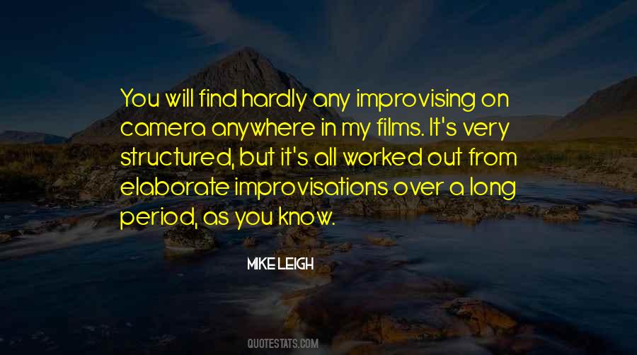 Mike Leigh Quotes #529389