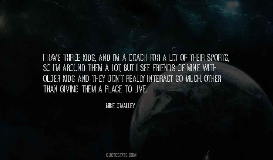 Mike O'Malley Quotes #178146