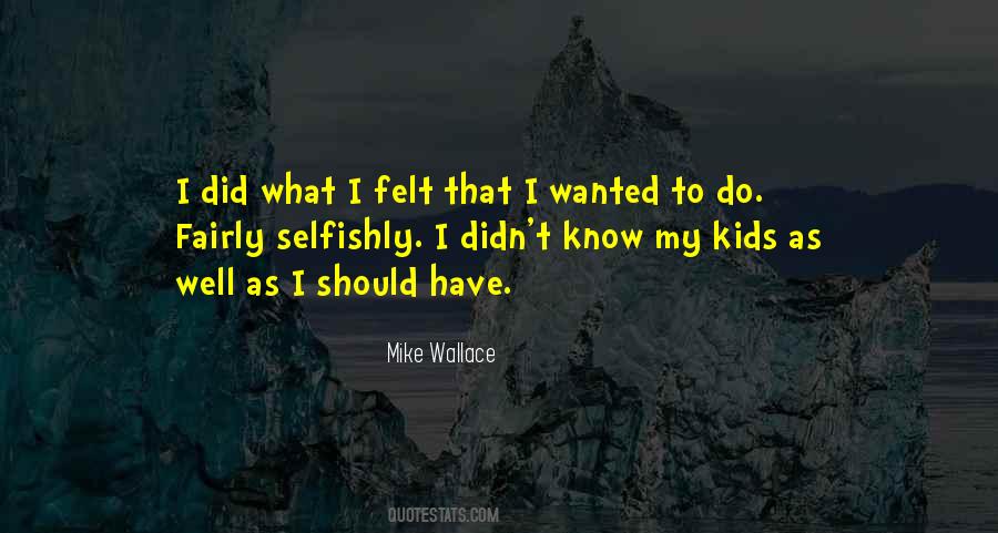 Mike Wallace Quotes #1653480