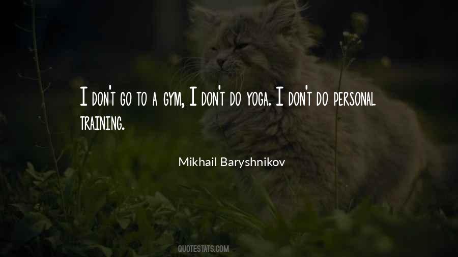 Mikhail Baryshnikov Quotes #1354023