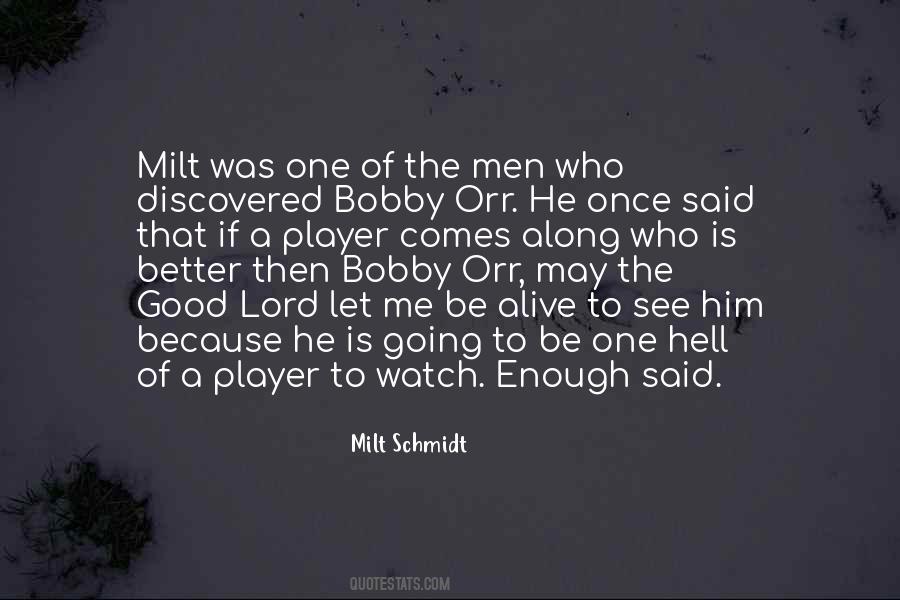 Milt Schmidt Quotes #1068265 Milt Schmidt Quotes #1068265