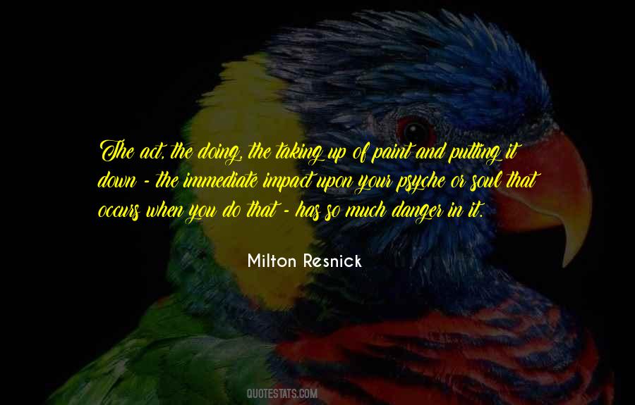 Milton Resnick Quotes #1524093