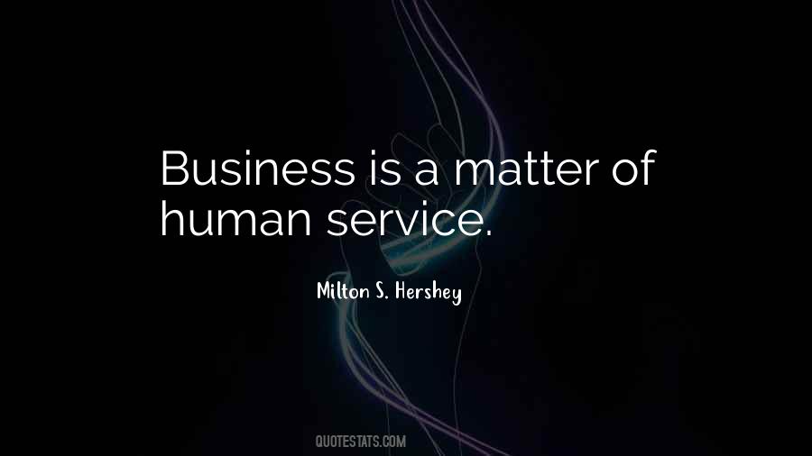 Milton S. Hershey Quotes #168897