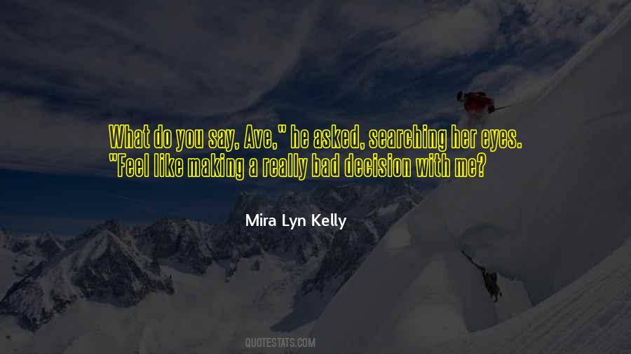 Mira Lyn Kelly Quotes #408854