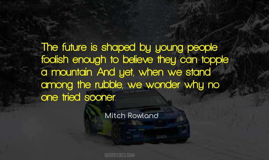 Mitch Rowland Quotes #643861