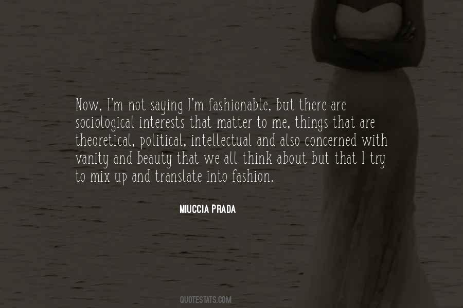 Miuccia Prada Quotes #1208543