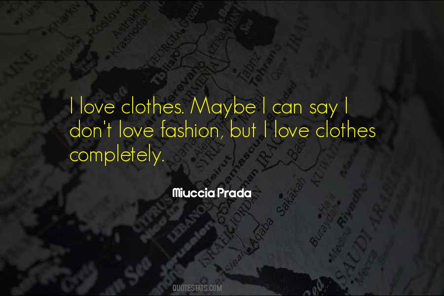 Miuccia Prada Quotes #468046