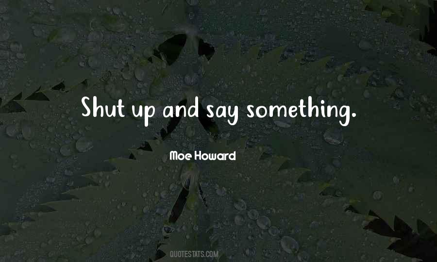 Moe Howard Quotes #1745966