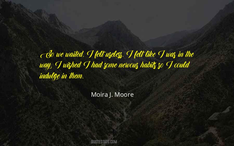 Moira J. Moore Quotes #1081684